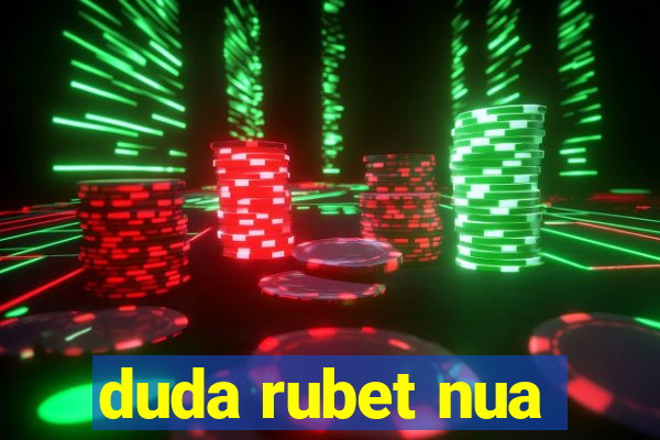 duda rubet nua